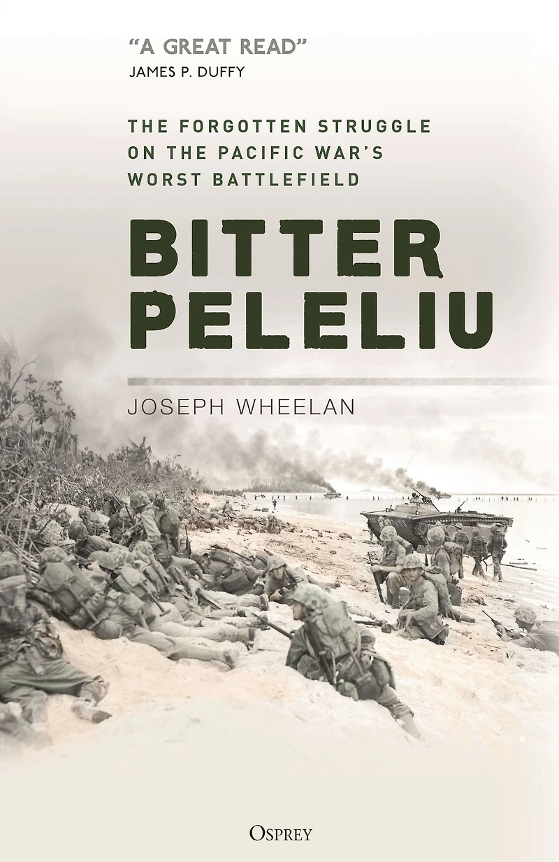 Bitter Peleliu: the Forgotten Struggle on Pacific War's Worst Battlefield