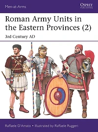 Roman Army Units the Eastern Provinces (2): 3rd Century AD