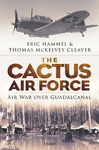 The Cactus Air Force: War over Guadalcanal