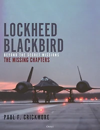 Lockheed Blackbird: Beyond The Secret Missions - Missing Chapters