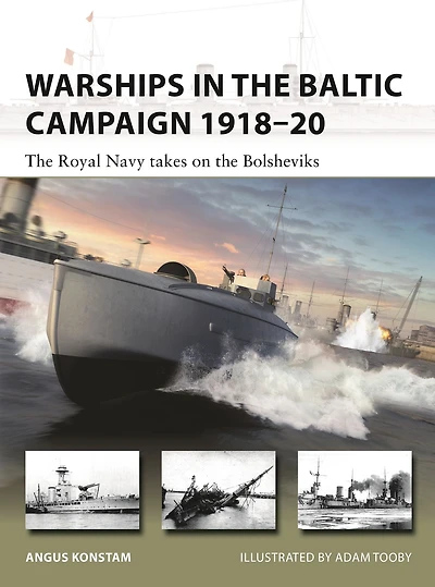 Warships the Baltic Campaign 1918-20: Royal Navy takes on Bolsheviks