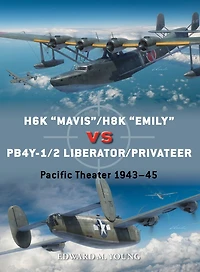 H6K "Mavis"/H8K "Emily" vs PB4Y-1/2 Liberator/Privateer: Pacific Theater 1943-45