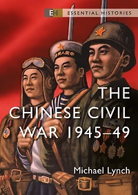 The Chinese Civil War: 1945-49