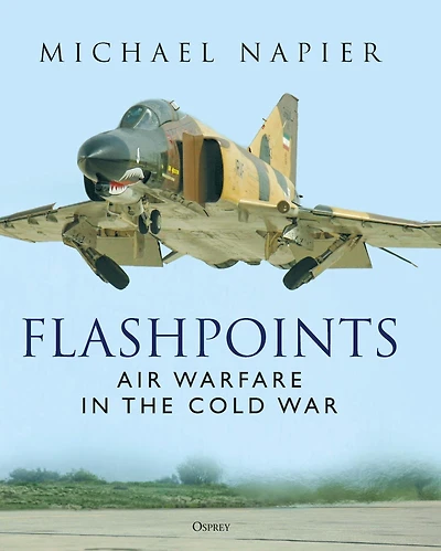 Flashpoints: Air Warfare the Cold War