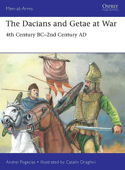 The Dacians and Getae at War: 4th Century BC- 2nd AD