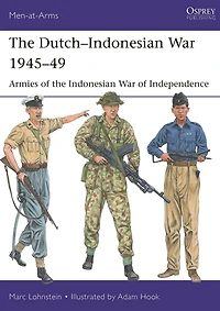 the Dutch-Indonesian War 1945-49: Armies of Indonesian Independence