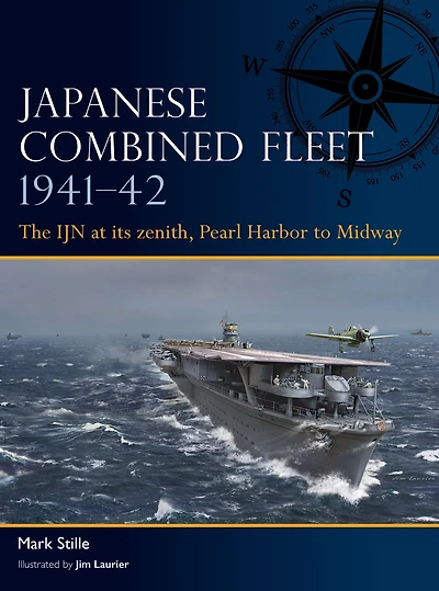 Japanese Combined Fleet 1941-42: The IJN at its zenith, Pearl Harbor to Midway