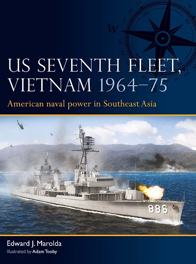 US Seventh Fleet, Vietnam 1964-75: American naval power Southeast Asia
