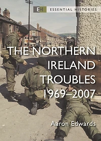 The Northern Ireland Troubles: 1969-2007