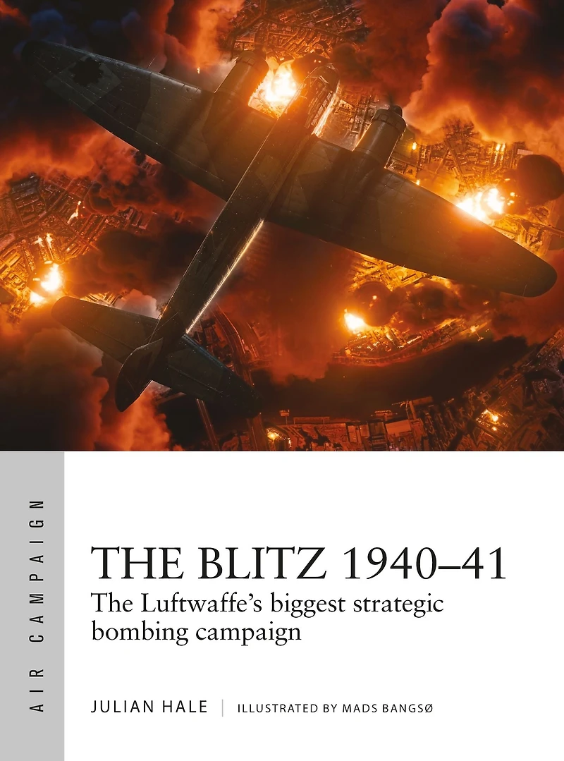 The Blitz 1940-41: Luftwaffe's biggest strategic bombing campaign