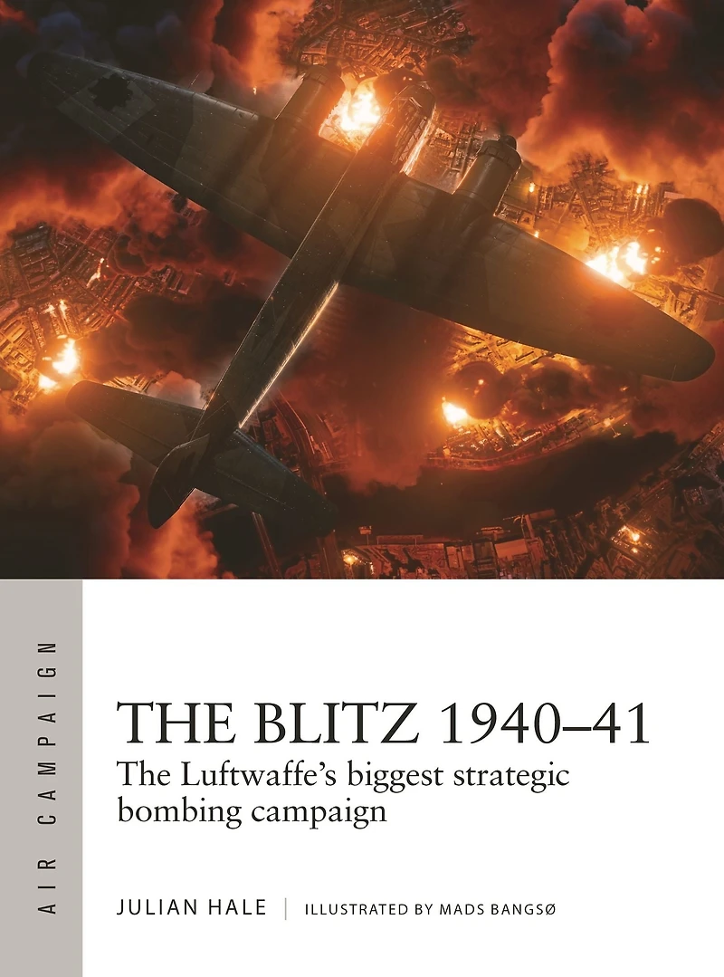 The Blitz 1940-41: Luftwaffe's biggest strategic bombing campaign