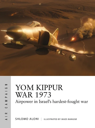 Yom Kippur war 1973: Airpower Israel's hardest-fought