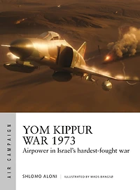 Yom Kippur war 1973: Airpower Israel's hardest-fought