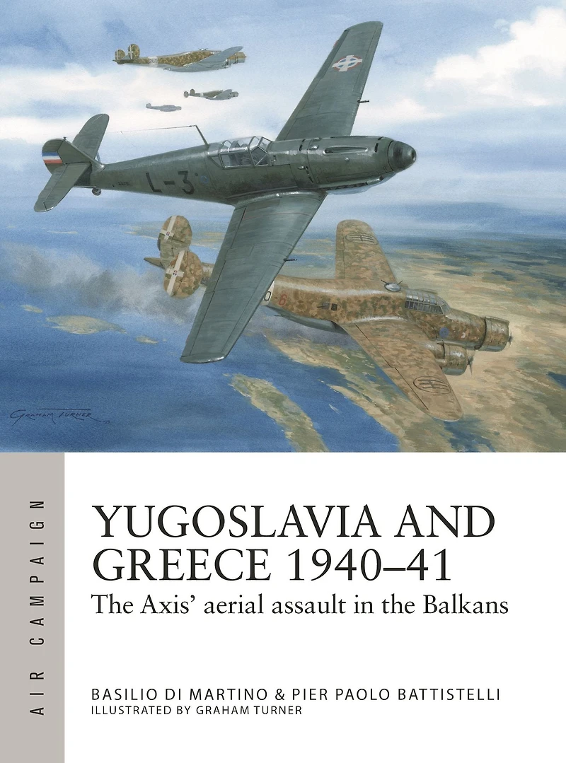 Yugoslavia and Greece 1940-41: the Axis' aerial assault Balkans