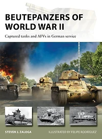 Beutepanzers of World War II: Captured tanks and AFVs German service
