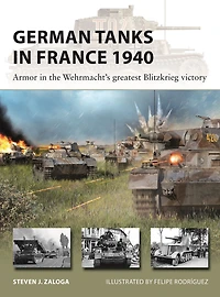 German Tanks France 1940: Armor the Wehrmacht's greatest Blitzkrieg victory