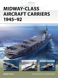 Midway-Class Aircraft Carriers 1945-92