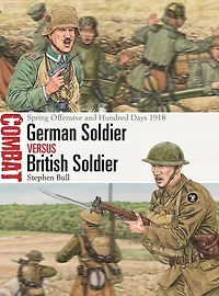 German Soldier vs British Soldier: Spring Offensive and Hundred Days 1918
