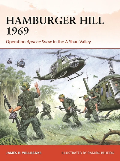 Hamburger Hill 1969: Operation Apache Snow the A Shau Valley