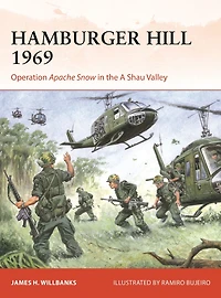 Hamburger Hill 1969: Operation Apache Snow the A Shau Valley