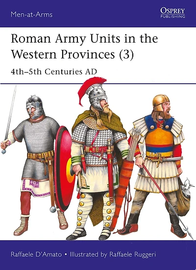 Roman Army Units the Western Provinces (3): 4th-5th Centuries AD
