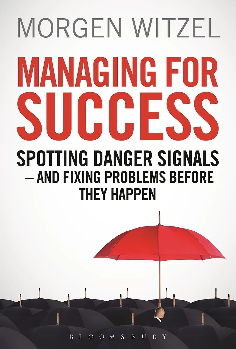 Managing for Success: Spotting Danger Signals - And Fixing Problems Before They Happen