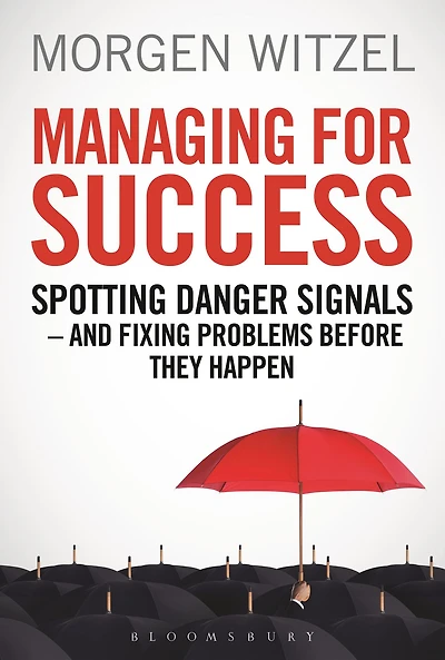 Managing for Success: Spotting Danger Signals - And Fixing Problems Before They Happen
