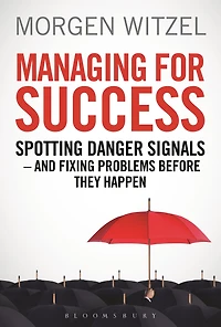 Managing for Success: Spotting Danger Signals - And Fixing Problems Before They Happen