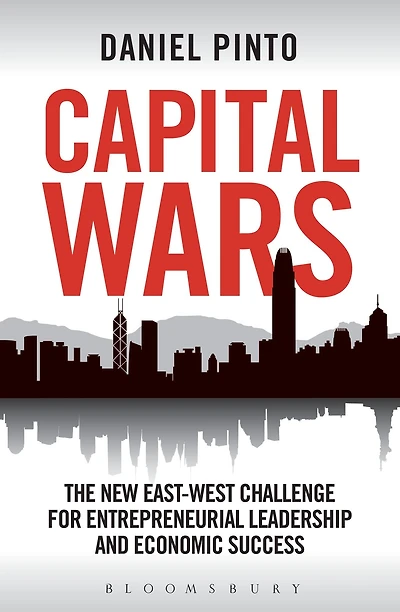 Capital Wars: The New East-West Challenge for Entrepreneurial Leadership and Economic Success