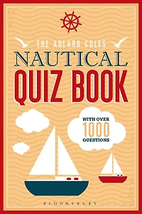 The Adlard Coles Nautical Quiz Book: With 1,000 questions
