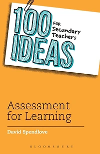 100 Ideas for Secondary Teachers: Assessment Learning