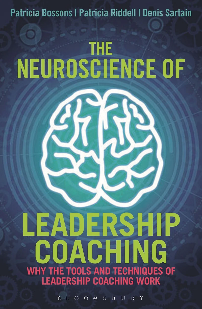 the Neuroscience of Leadership Coaching: Why Tools and Techniques Coaching Work