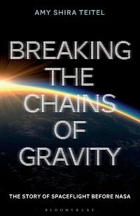 Breaking The Chains of Gravity: Story Spaceflight before NASA