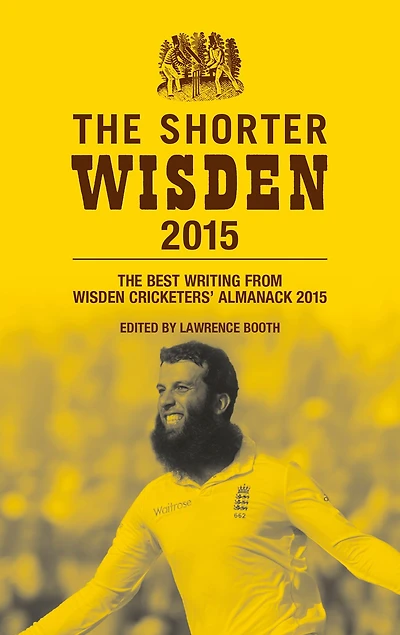 The Shorter Wisden 2015: The Best Writing from Wisden Cricketers' Almanack 2015