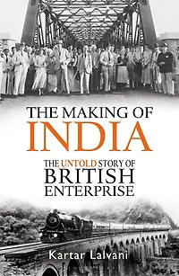 The Making of India: Untold Story British Enterprise