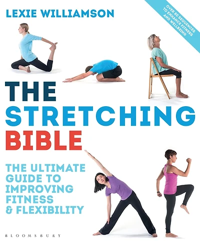 The Stretching Bible: Ultimate Guide to Improving Fitness and Flexibility