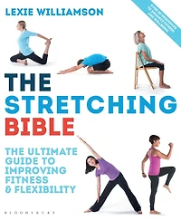 The Stretching Bible: Ultimate Guide to Improving Fitness and Flexibility
