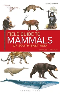 Field Guide to the Mammals of South-east Asia (2nd Edition)