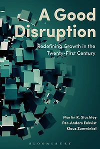 A Good Disruption: Redefining Growth the Twenty-First Century