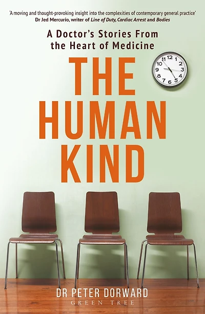 The Human Kind: A Doctor's Stories From Heart Of Medicine