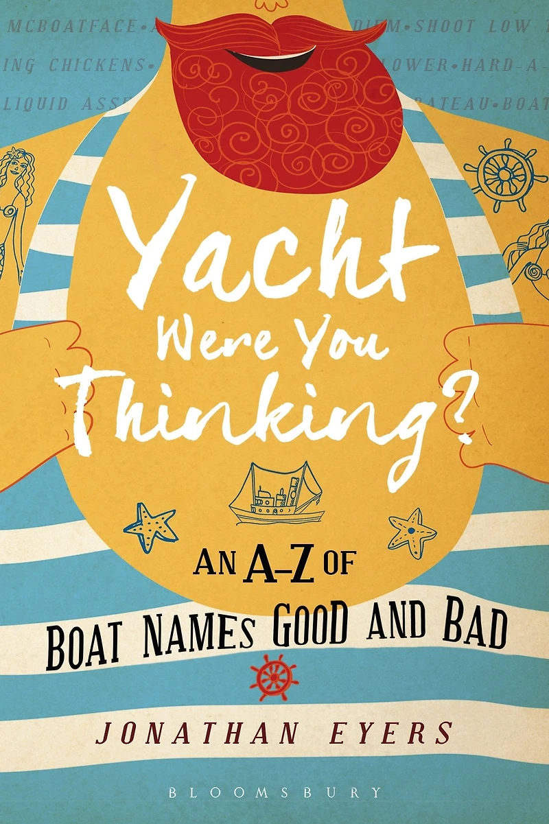 Yacht Were You Thinking?: An A-Z of Boat Names Good and Bad