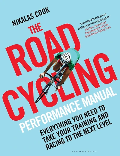 the Road Cycling Performance Manual: Everything You Need to Take Your Training and Racing Next Level