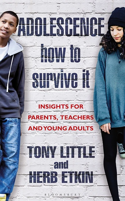Adolescence: How to Survive It: Insights for Parents, Teachers and Young Adults