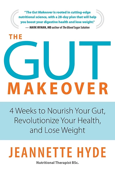 The Gut Makeover: 4 Weeks to Nourish Your Gut, Revolutionize Health, and Lose Weight