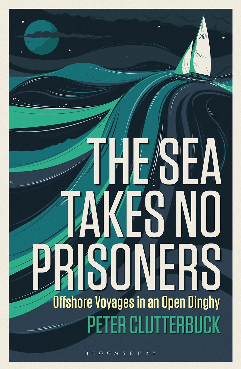 The Sea Takes No Prisoners: Offshore voyages an open dinghy