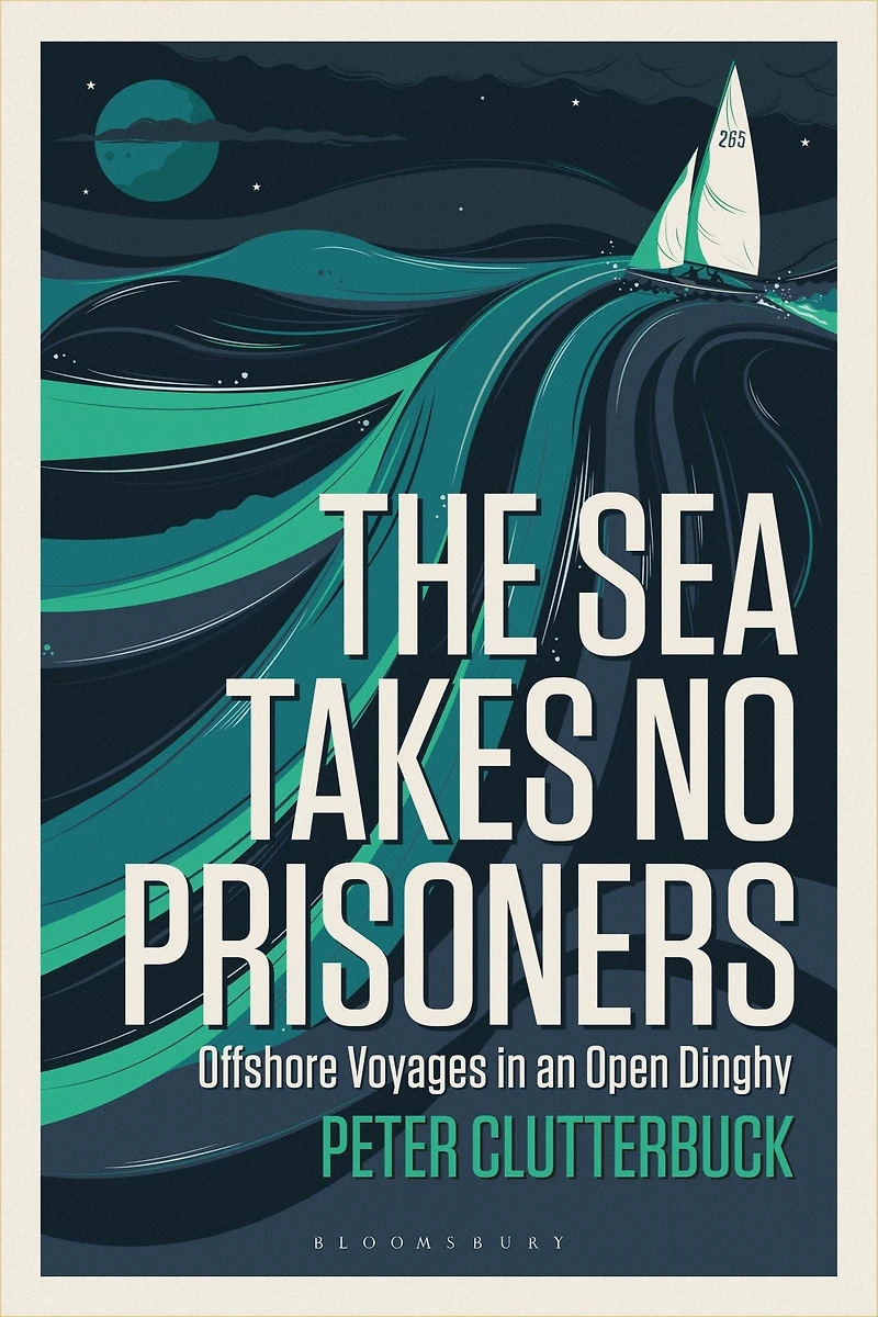 The Sea Takes No Prisoners: Offshore voyages an open dinghy