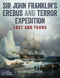Sir John Franklin's Erebus and Terror Expedition: Lost Found