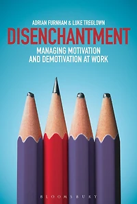 Disenchantment: Managing Motivation and Demotivation at Work