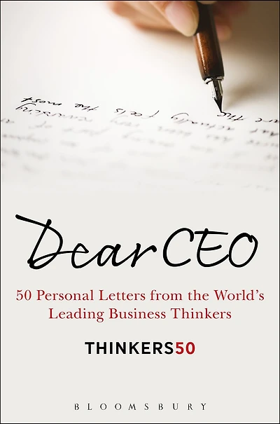 Dear CEO: 50 Personal Letters from the World's Leading Business Thinkers