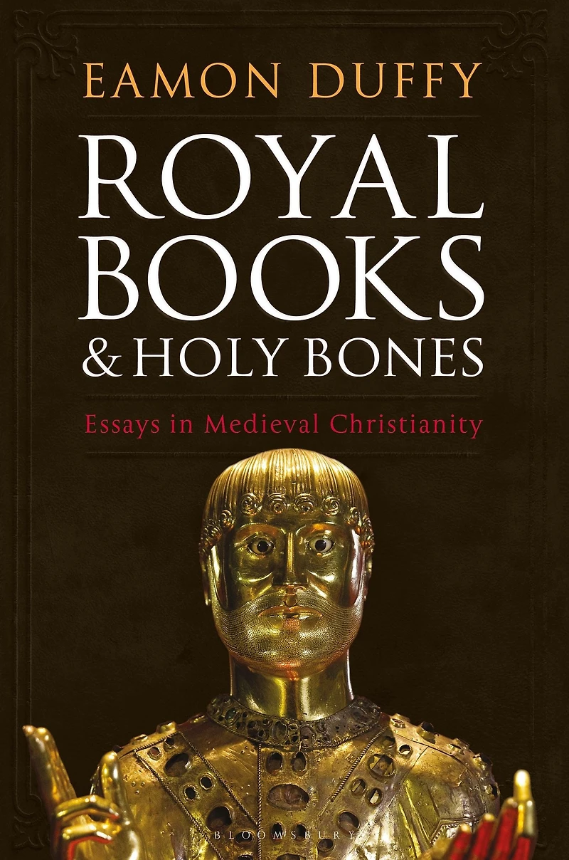 Royal Books and Holy Bones: Essays Medieval Christianity